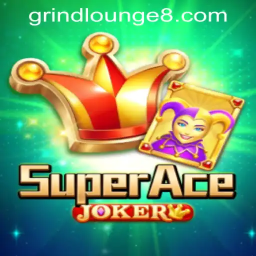 Discover SuperAceJoker at the Grind Lounge Casino: A New Era of Gaming